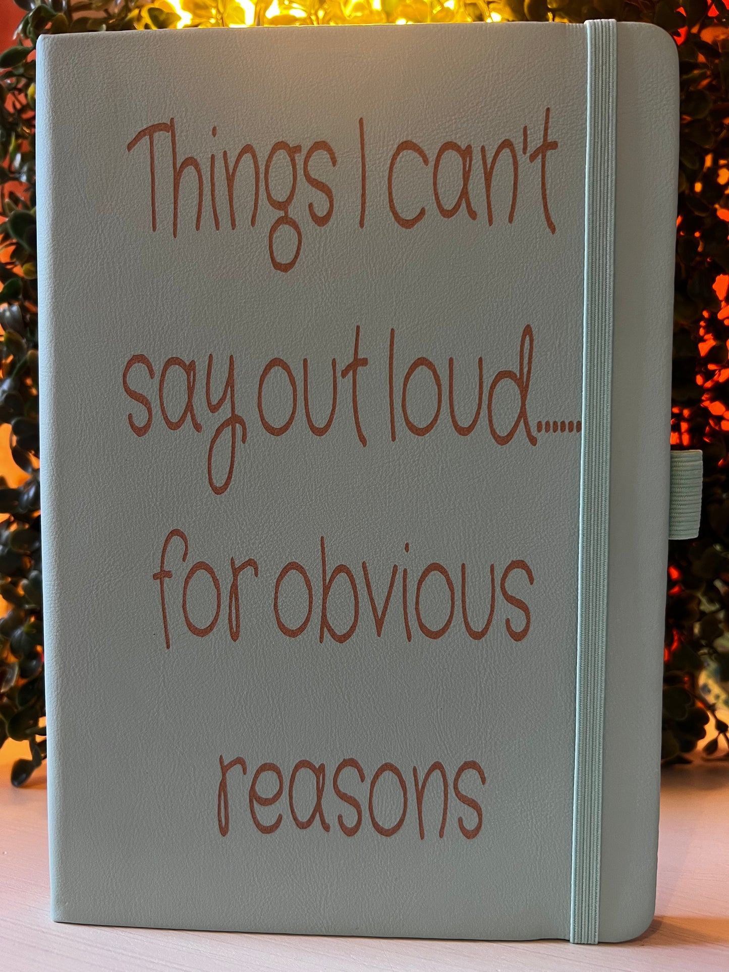"Things I Can't Say Out Loud" Journal